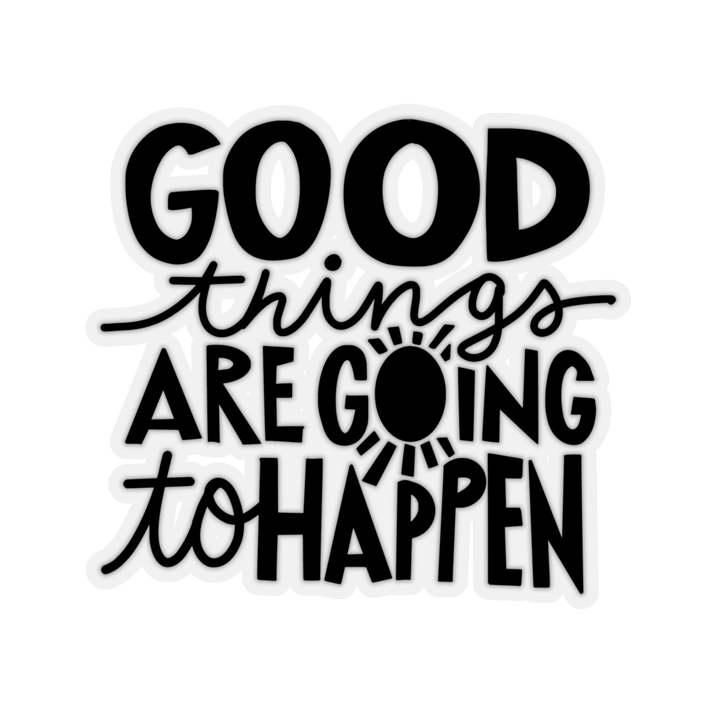 Lovely Die-Cut Inspirational Sticker Uplifting Message Good Things Are Going To Happen TodayMeaningful Message Decal