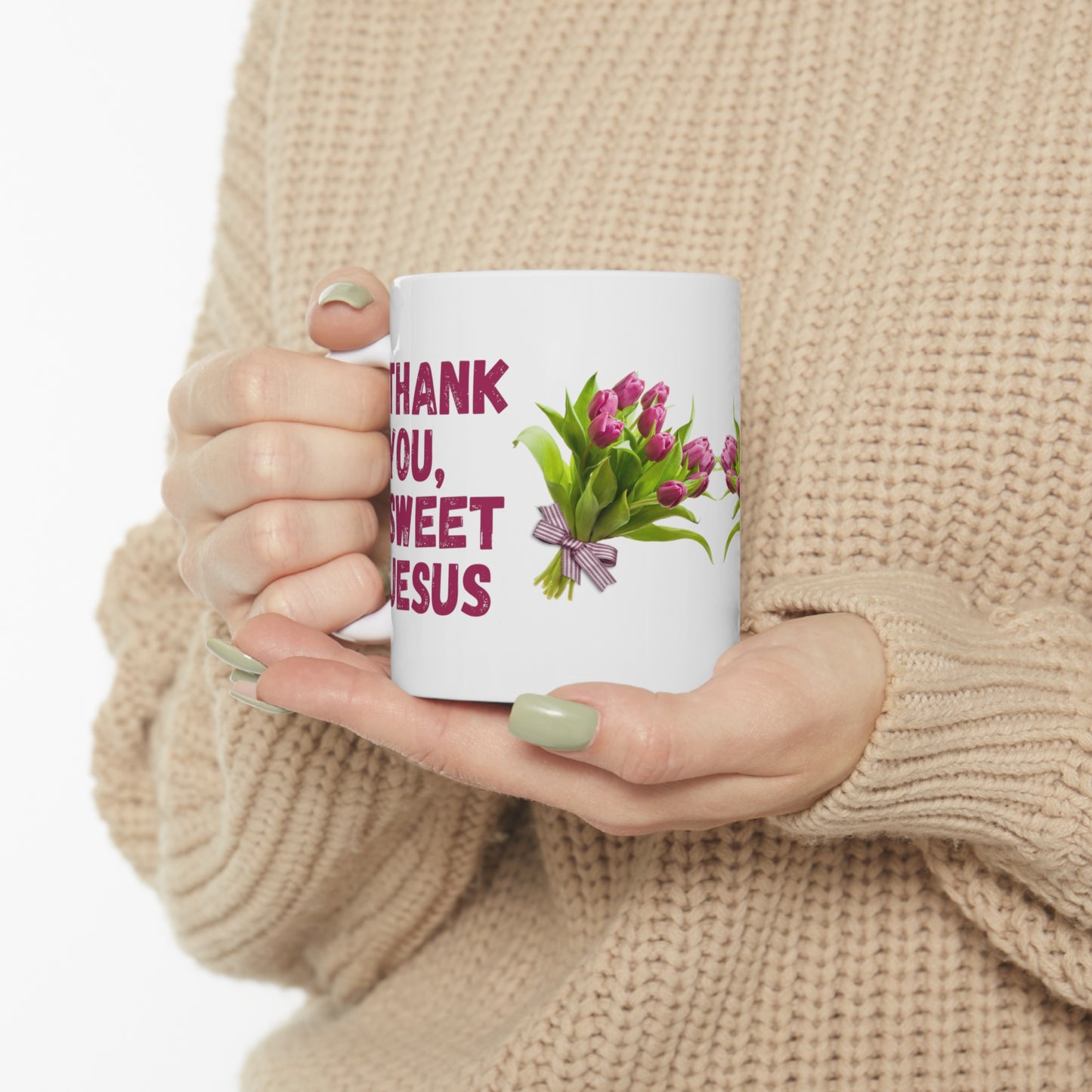 Christian Mug Thank you, Sweet Jesus, White Ceramic Mug 11oz Embellished With Pink Tulip Bouquet