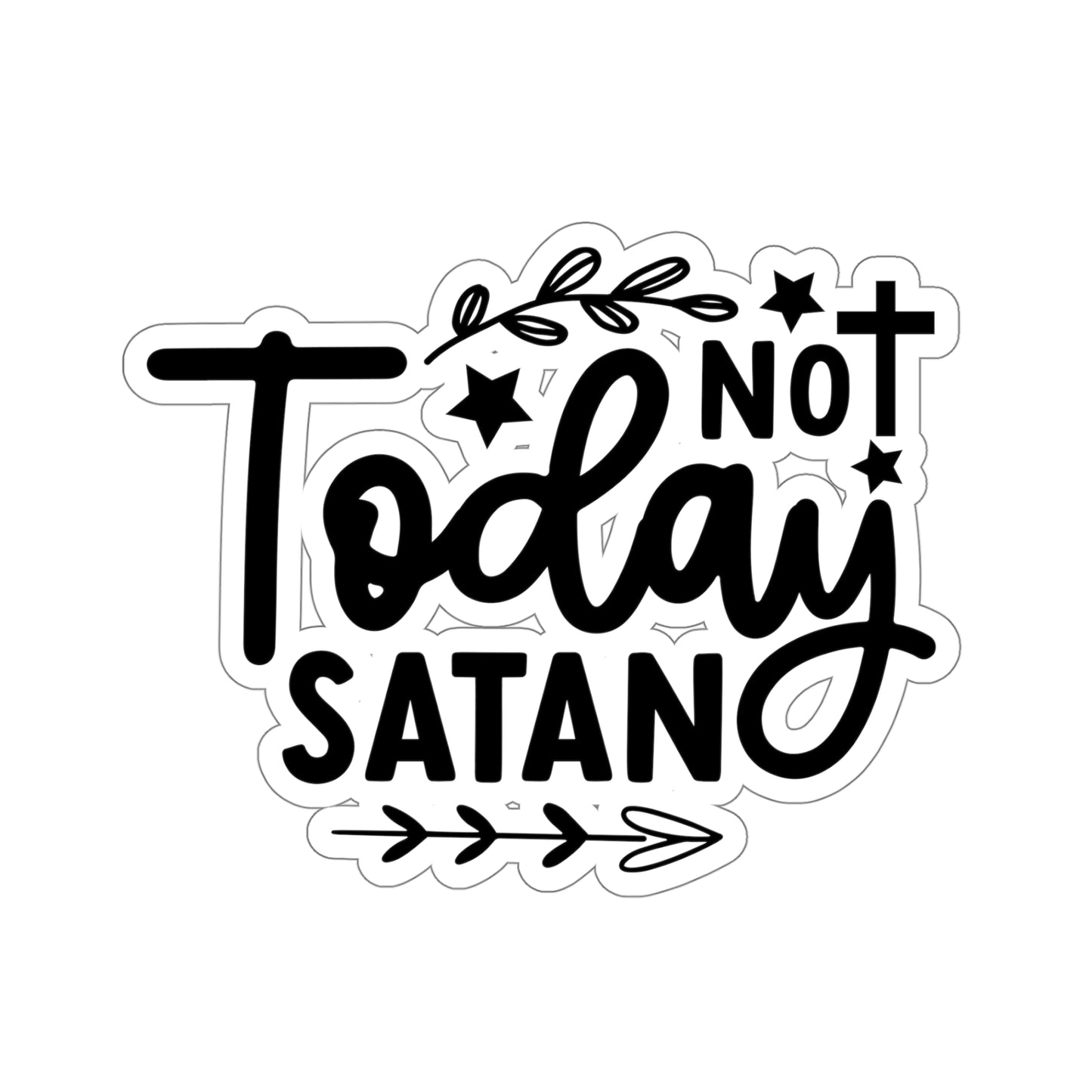 Christian Kiss-Cut Sticker Not Today Satan Sticker in Four Sizes Inspirational Design Express Your Faith