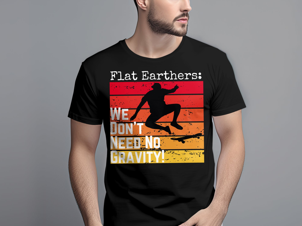 Flat Earth 100% Cotton Unisex T-shirt - Flat Earthers: We Don't Need No Gravity