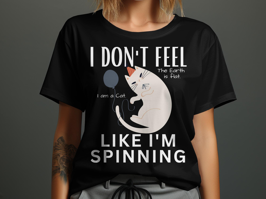 Flat Earth T-shirt: Cat Does Not Feel Like He Is Spinning On A Ball