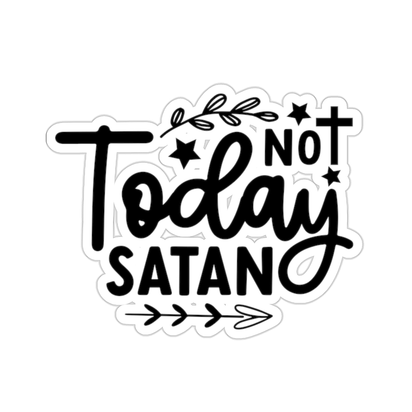 Christian Kiss-Cut Sticker Not Today Satan Sticker in Four Sizes Inspirational Design Express Your Faith